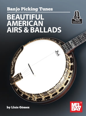 Banjo Picking Tunes - Beautiful American Airs & Ballads by Gomez, Llius