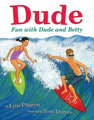 Dude: Fun with Dude and Betty by Pliscou, Lisa