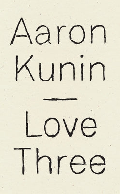 Love Three: A Study of a Poem by George Herbert by Kunin, Aaron