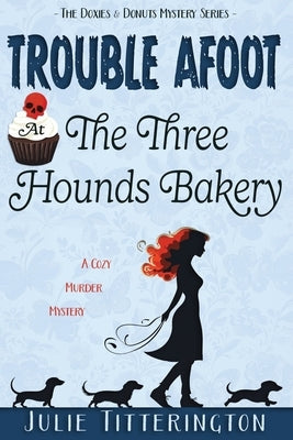 Trouble Afoot At The Three Hounds Bakery by Titterington, Julie