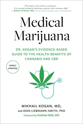Medical Marijuana: Dr. Kogan's Evidence-Based Guide to the Health Benefits of Cannabis and CBD by Kogan, Mikhail