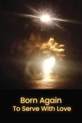 Born Again to Serve with Love by Petrosino, Michael