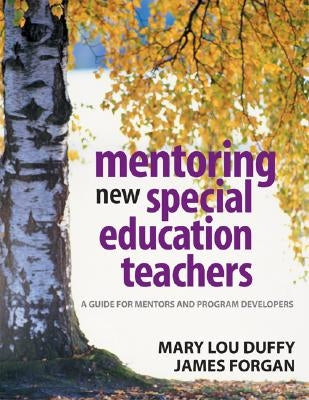 Mentoring New Special Education Teachers: A Guide for Mentors and Program Developers by Duffy, Mary Lou