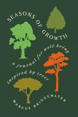Seasons of Growth: A Journal for Well-Being Inspired by Trees by Bridgewater, Marcus