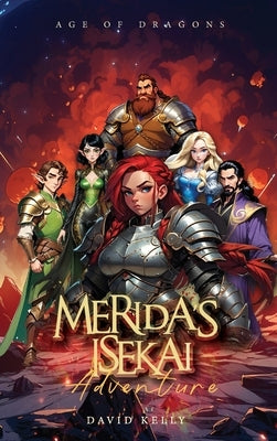 Merida's Isekai Adventure: Age of Dragons by Kelly, David