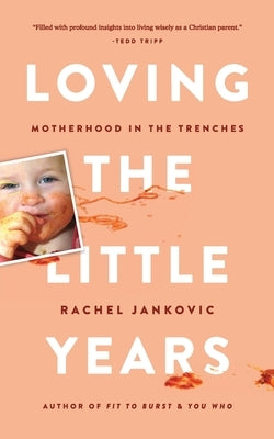 Loving the Little Years by Jankovic, Rachel