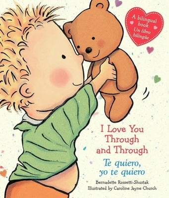 I Love You Through and Through / Te Quiero, Yo Te Quiero (Scholastic Bilingual) by Rossetti-Shustak, Bernadette