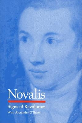 Novalis: Signs of Revolution by O'Brien, William Arctander