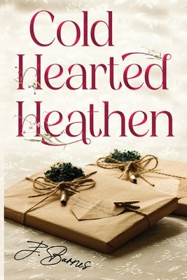 Cold Hearted Heathen by Barnes, J.