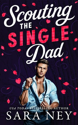 Scouting the Single Dad by Ney, Sara