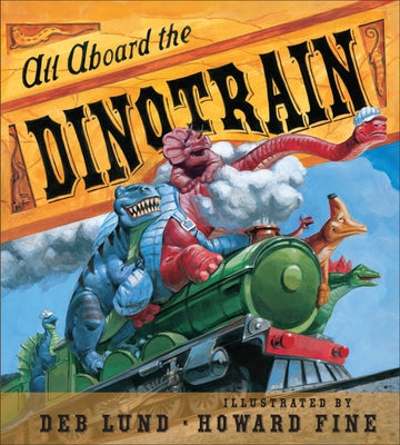 All Aboard the Dinotrain by Lund, Deb