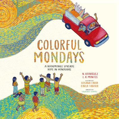 Colorful Mondays: A Bookmobile Spreads Hope in Honduras by RodrÃ­guez, Nelson