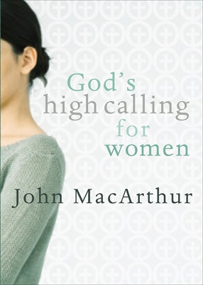 God's High Calling for Women by MacArthur, John