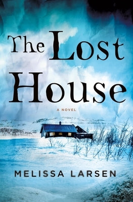 The Lost House by Larsen, Melissa