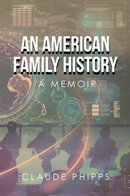 An American Family History: A Memoir by Phipps, Claude