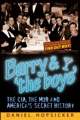 Barry & 'The Boys': The Cia, the Mob, and America's Secret History by Hopsicker, Daniel