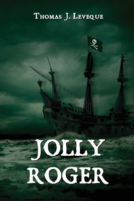 Jolly Roger by Leveque, Thomas J.