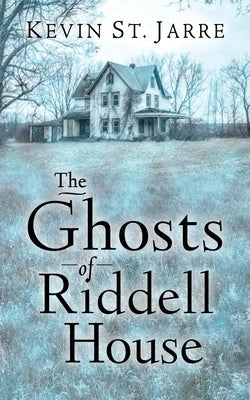 The Ghosts of Riddell House by St Jarre, Kevin
