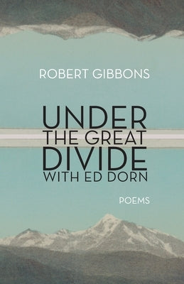 Under the Great Divide with Ed Dorn by Gibbons, Robert