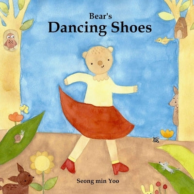 Bear's Dancing Shoes: New edition of the illustrated children's poetry book by Yoo, Seong Min