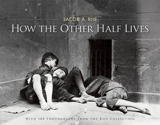 How the Other Half Lives by Riis, Jacob