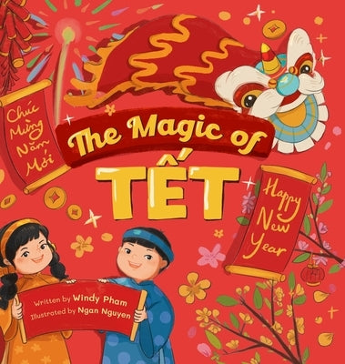 The Magic of T&#7871;t: A Vietnamese Lunar New Year Bilingual Children's Book (Learn Vietnamese 4 by Pham, Windy