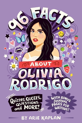 96 Facts About Olivia Rodrigo: Quizzes, Quotes, Questions, and More! With Bonus Journal Pages for Writing! by Kaplan, Arie