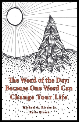 The Word of the Day (Bravo): Because One Word Can Change Your Life by Rivera, Michael A., Jr.