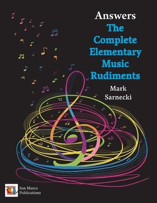 The Complete Elementary Music Rudiments Answers by Sarnecki, Mark