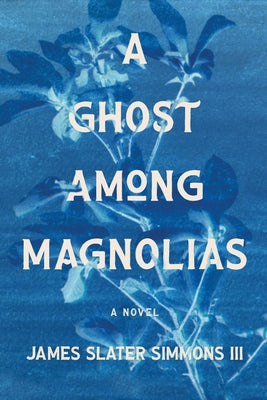 A Ghost Among Magnolias by Slater Simmons, James