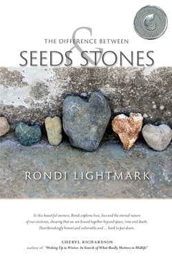 The Difference Between Seeds and Stones by Lightmark, Rondi