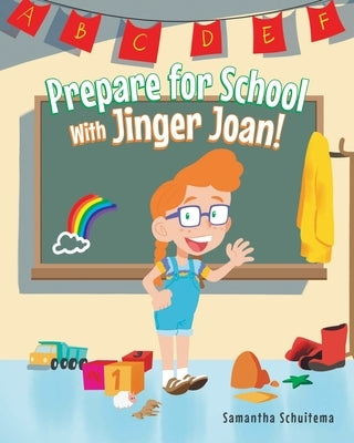 Prepare for School With Jinger Joan! by Schuitema, Samantha