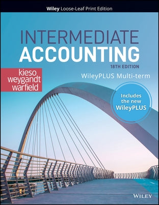 Intermediate Accounting, 18e Wileyplus Card and Loose-Leaf Set Multi-Term by Weygandt, Jerry J.