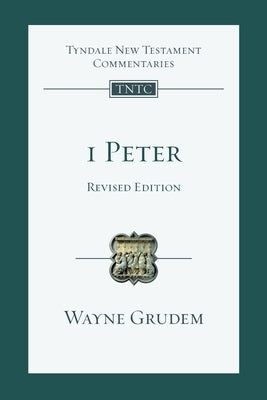 1 Peter (revised edition): An Introduction And Commentary by Grudem, Wayne