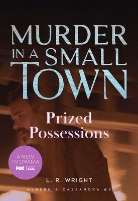 Prized Possessions: Murder in a Small Town by Wright, L. R.