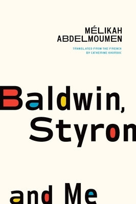 Baldwin, Styron, and Me by Abdelmoumen, M&#195;&#169;likah