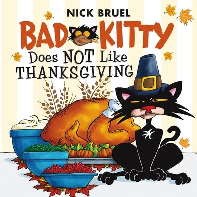 Bad Kitty Does Not Like Thanksgiving by Bruel, Nick