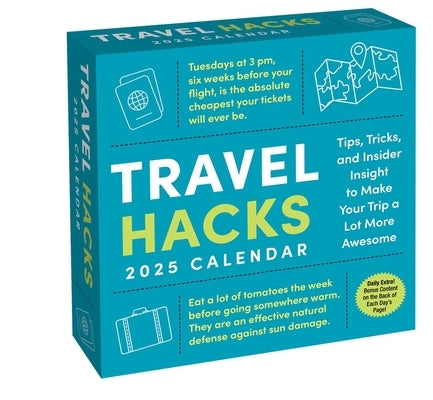 Travel Hacks 2025 Day-To-Day Calendar: Tips, Tricks, and Insider Insight to Make Your Trip a Lot More Awesome by Bradford, Keith