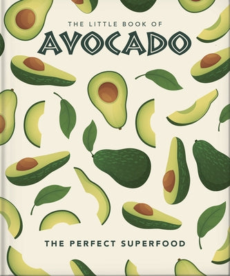 The Little Book of Avocado: The Ultimate Superfood by Orange Hippo!