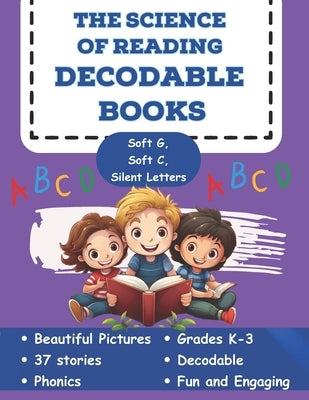 The Science of Reading Decodable Books: Soft g, Soft C, and Silent Letters by Free, Adam