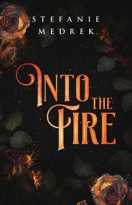 Into the Fire by Medrek, Stefanie