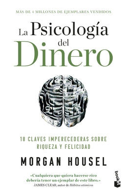 La Psicología del Dinero: 18 Claves Imperecederas Sobre Riqueza Y Felicidad / The Psychology of Money by Housel, Morgan