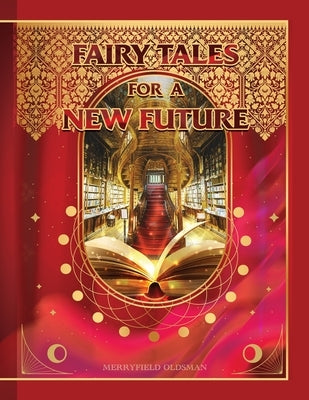 Fairy Tales for a New Future by Oldsman, Merryfield