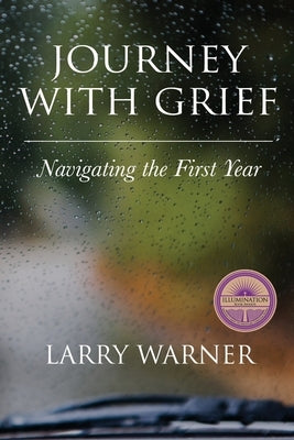 Journey with Grief: Navigating the First Year by Warner, Larry