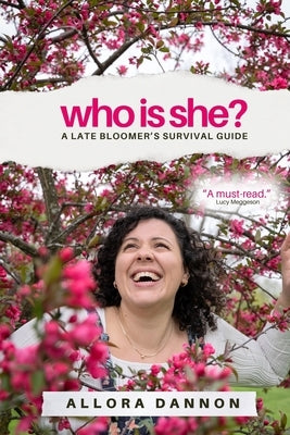 Who Is She?: A Late Bloomer's Survival Guide by Dannon, Allora