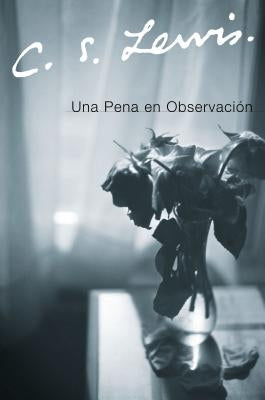 Una Pena En Observacion by Lewis, C. S.