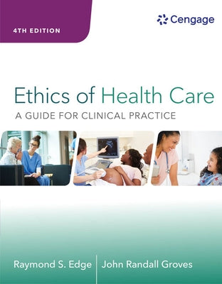 Ethics of Health Care: A Guide for Clinical Practice by Edge, Raymond