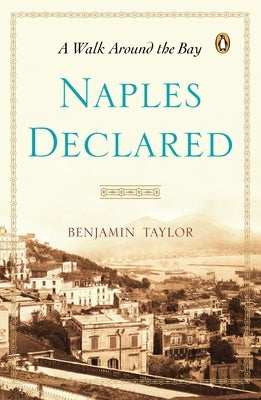 Naples Declared: A Walk Around the Bay by Taylor, Benjamin