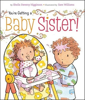 You're Getting a Baby Sister! by Higginson, Sheila Sweeny