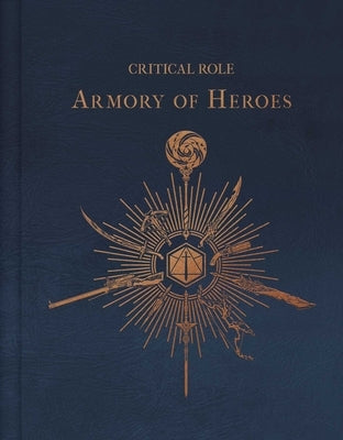 Critical Role: The Armory of Heroes by Cahill, Martin